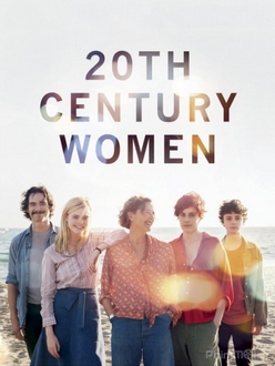 Phụ nữ thế kỷ 20 - 20th Century Women (2017)