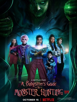 Hướng Dẫn Săn Quái Vật - A Babysitter*s Guide to Monster Hunting (2020)