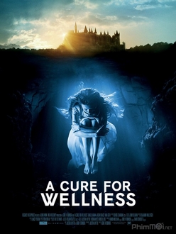 Phương thuốc kỳ bí - A Cure for Wellness (2017)