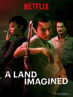 Vùng Đất Ảo Tưởng - A Land Imagined (2018)