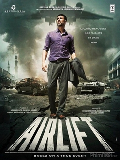 Cuộc Di Tản Lịch Sử - Airlift (2016)