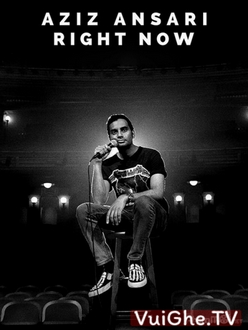 Aziz Ansari: Ngay Lúc Này - Aziz Ansari: Right Now (2019)