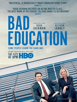 Nền Giáo Dục Xấu Xí - Bad Education (2020)