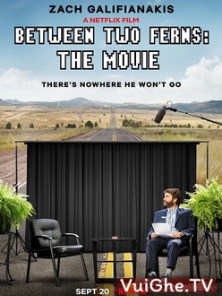 Phỏng Vấn Ngôi Sao - Between Two Ferns: The Movie (2019)