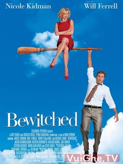 Cô Vợ Phù Thủy - Bewitched (2005)