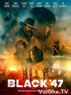 Nạn Đói Năm 47 - Black *47 (2018)