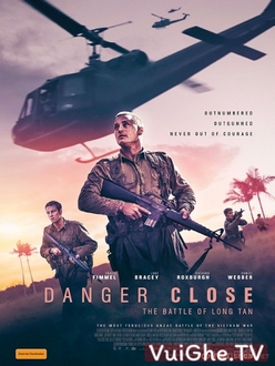 Nguy Hiểm Cận Kề: Trận Đánh Long Tân - Danger Close: The Battle of Long Tan (2019)