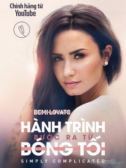 Demi Lovato: Hành trình bước ra từ bóng tối - Demi Lovato: Simply Complicated (2017)