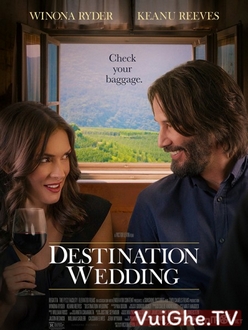 Đám Cưới Định Mệnh - Destination Wedding (2018)