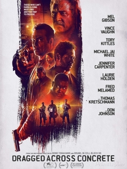 Thế Giới Ngầm - Dragged Across Concrete (2019)