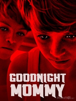 Chúc mẹ ngủ ngon - Goodnight Mommy (2016)