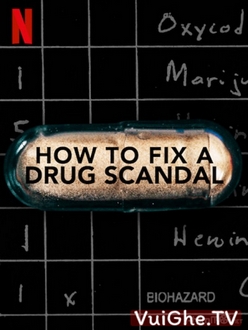 Vụ Bê Bối Liều Cao - How to Fix a Drug Scandal (2020)