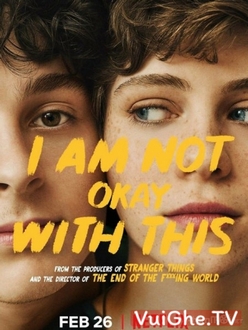 Thật Không Thể Chịu Nổi (Phần 1) - I Am Not Okay with This (Season 1) (2020)