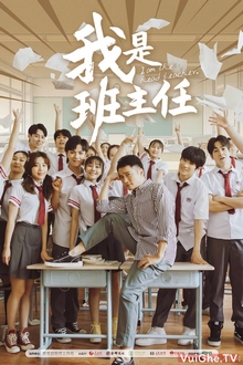 Tôi Là Chủ Nhiệm Lớp - I Am The Head Teacher (2019)