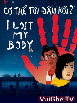 Cơ Thể Tôi Đâu Rồi? - I Lost My Body (2019)