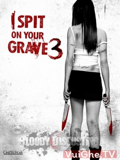 Cô Gái Báo Thù 3 - I Spit on Your Grave 3 (2015)