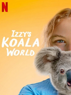 Thế Giới Gấu Túi Của Izzy (Phần 1) - Izzy*s Koala World (Season 1) (2020)