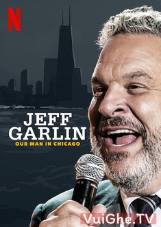 Jeff Garlin: Người Đàn Ông Ở Chicago Full HD VietSub - Jeff Garlin: Our Man In Chicago (2019)