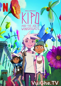 Kipo và Kỷ Nguyên Kỳ Thú - Kipo and the Age of Wonderbeasts (2020)