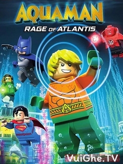 Liên Minh Công Lý: Người Cá - Cơn Thịnh Nộ Dưới Đại Dương - LEGO DC Comics Super Heroes: Aquaman - Rage of Atlantis (2018)