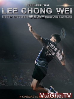 Huyền Thoại Cầu Lông - Lee Chong Wei: Rise of the Legend (2018)