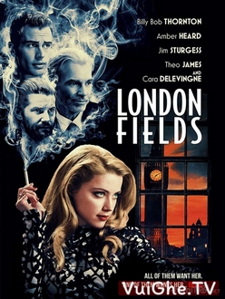 Lưới Tình Luân Đôn - London Fields (2018)