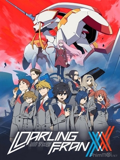 Darling in the FranXX - Lý Tưởng Tồn Tại - Chiến Trận Người Máy (2018)