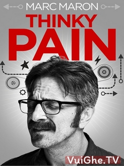 Marc Maron: Suy Nghĩ Đau Đầu - Marc Maron: Thinky Pain (2013)