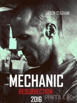 Sát Thủ Thợ Máy: Sự Tái Xuất - Mechanic: Resurrection (2016)