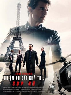 Nhiệm Vụ Bất Khả Thi 6: Sụp Đổ - Mission: Impossible - Fallout (2018)