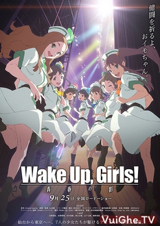 [Movie] Wake Up, Girls! - [Movie] Wake Up, Girls! - Thức Tỉnh Đi, Các Cô Gái (2014)