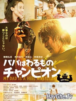 Bố Tớ Là Đô Vật Phản Diện - My Dad is a Heel Wrestler! (2019)