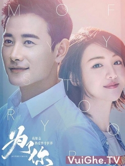 Vì Em, Anh Nguyện Yêu Cả Thế Giới - My Story For You (2018)