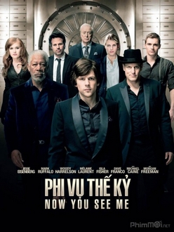 Phi Vụ Thế Kỷ 1 - Now You See Me (2013)