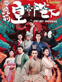 Ôi Hoàng Đế Bệ Hạ Của Ta - Oh My Emperor (2018)