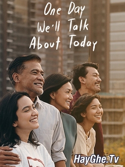 Đến Một Ngày Ta Sẽ Nói Về Hôm Nay - One Day We*ll Talk About Today (2020)