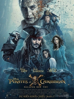 Cướp Biển Vùng Caribbe (Phần 5): Salazar Báo Thù - Pirates of the Caribbean 5: Dead Men Tell No Tales (2017)