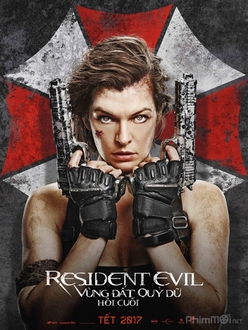 Vùng Đất Quỷ Dữ 6: Hồi Cuối - Resident Evil: The Final Chapter (2017)