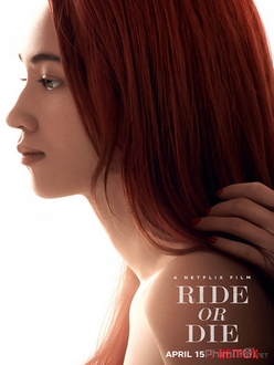 Vì Người Phụ Nữ Ấy - Ride or Die (2021)