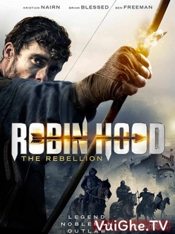 Sự Nổi Dậy Của Robin Hood - Robin Hood: The Rebellion (2018)