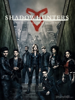 Thợ Săn Bóng Đêm: Vũ Khí Sinh Tử (Phần 3) - Shadowhunters: The Mortal Instruments Season 3 (2018‏)