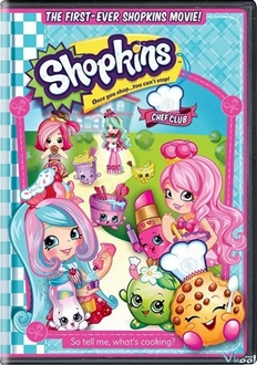 Câu Lạc Bộ Nấu Ăn Của Shopkins - Shopkins: Chef Club (2016)