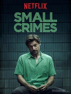 Vòng Xoáy Thiện Ác - Small Crimes (2017)