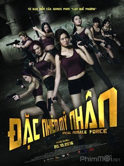 Đặc Nhiệm Mỹ Nhân Full HD VietSub - Special Female Force (2016)