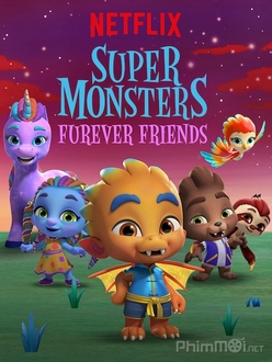 Hội Siêu Quái Vật: Tình Bạn Vĩnh Cửu (2019) - Super Monsters Furever Friends (2019) (2019)