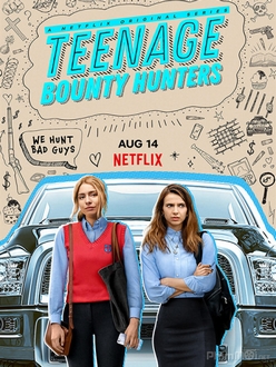 Thợ Săn Tiền Thưởng Tuổi Học Đường (Phần 1) - Teenage Bounty Hunters (Season 1) (2020)