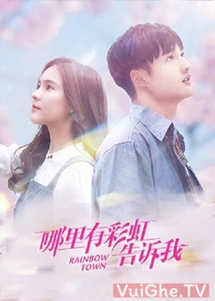 Nói Em Biết Nơi Nào Có Cầu Vồng - Tell Me Where Is The Rainbow (2019)