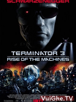 Kẻ Hủy Diệt 3: Người Máy Nổi Loạn - Terminator 3: Rise of the Machines (2003)