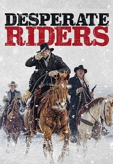 Cuộc Giải Cứu Đẫm Máu / Những Cao Bồi Liều Mạng - The Desperate Riders (2022)