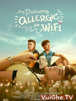 Cô Nàng Dị Ứng Wifi - The Girl Allergic to WiFi (2018)